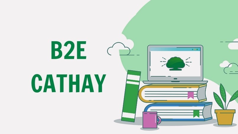 B2E Cathay là gì? Cathay B2E Cathaylife com vn
